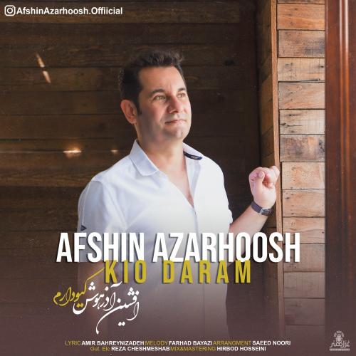 Afshin Azarhoosh – Kio Daram